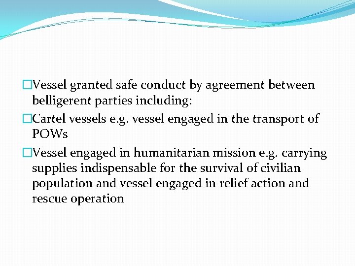 �Vessel granted safe conduct by agreement between belligerent parties including: �Cartel vessels e. g. �Vessel granted safe conduct by agreement between belligerent parties including: �Cartel vessels e. g.