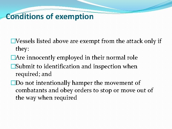 Conditions of exemption �Vessels listed above are exempt from the attack only if they: Conditions of exemption �Vessels listed above are exempt from the attack only if they: