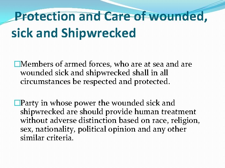 Protection and Care of wounded, sick and Shipwrecked �Members of armed forces, who are Protection and Care of wounded, sick and Shipwrecked �Members of armed forces, who are