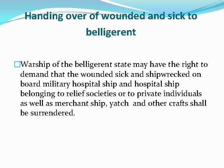 Handing over of wounded and sick to belligerent �Warship of the belligerent state may Handing over of wounded and sick to belligerent �Warship of the belligerent state may