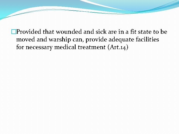�Provided that wounded and sick are in a fit state to be moved and �Provided that wounded and sick are in a fit state to be moved and