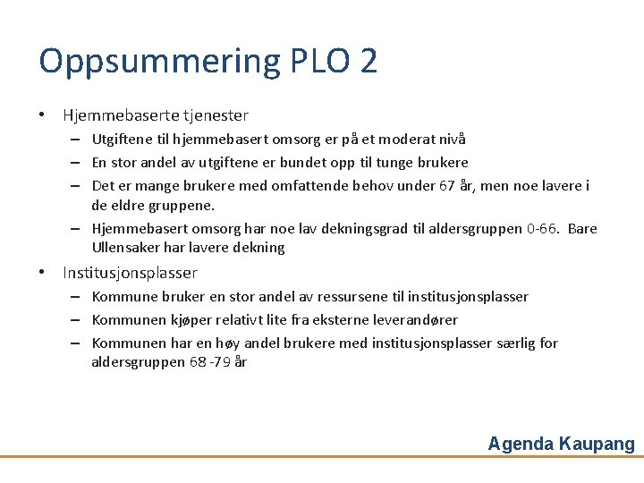 Oppsummering PLO 2 • Hjemmebaserte tjenester – Utgiftene til hjemmebasert omsorg er på et