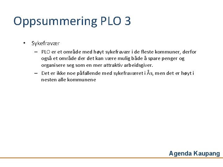 Oppsummering PLO 3 • Sykefravær – PLO er et område med høyt sykefravær i