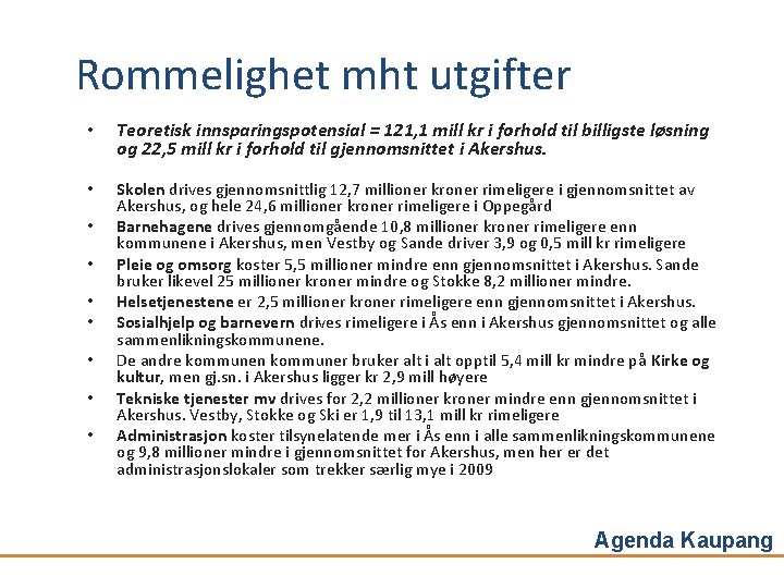 Rommelighet mht utgifter • Teoretisk innsparingspotensial = 121, 1 mill kr i forhold til