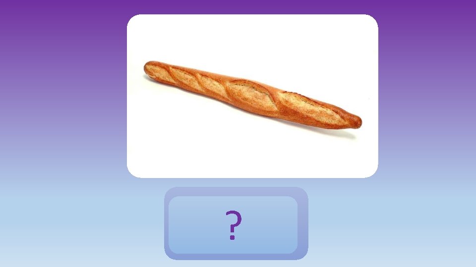 ? un pain 