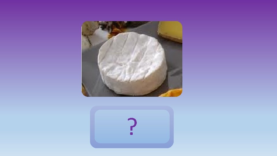 ? un fromage 