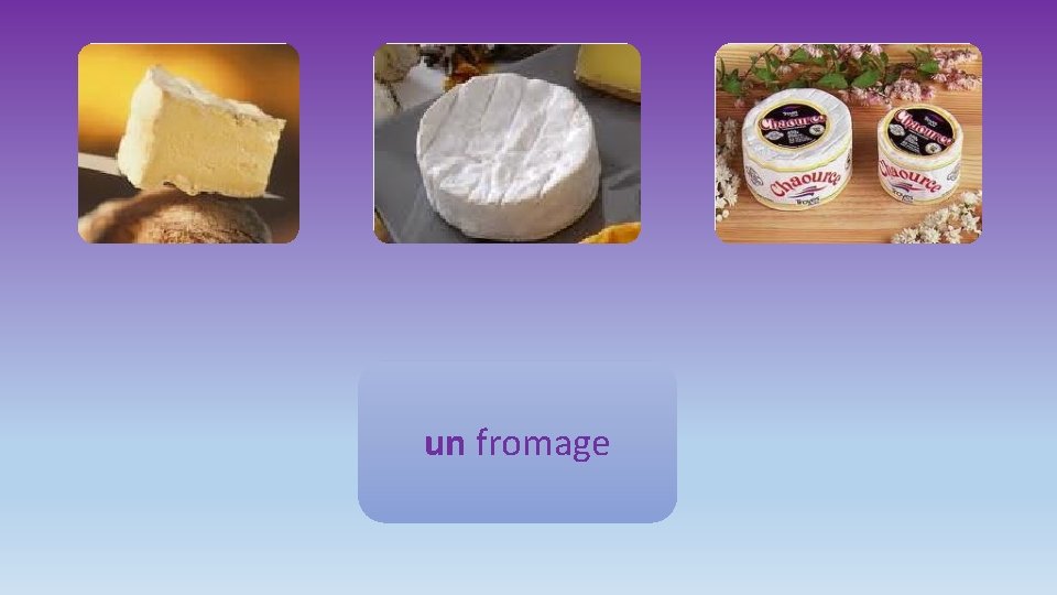 un fromage 