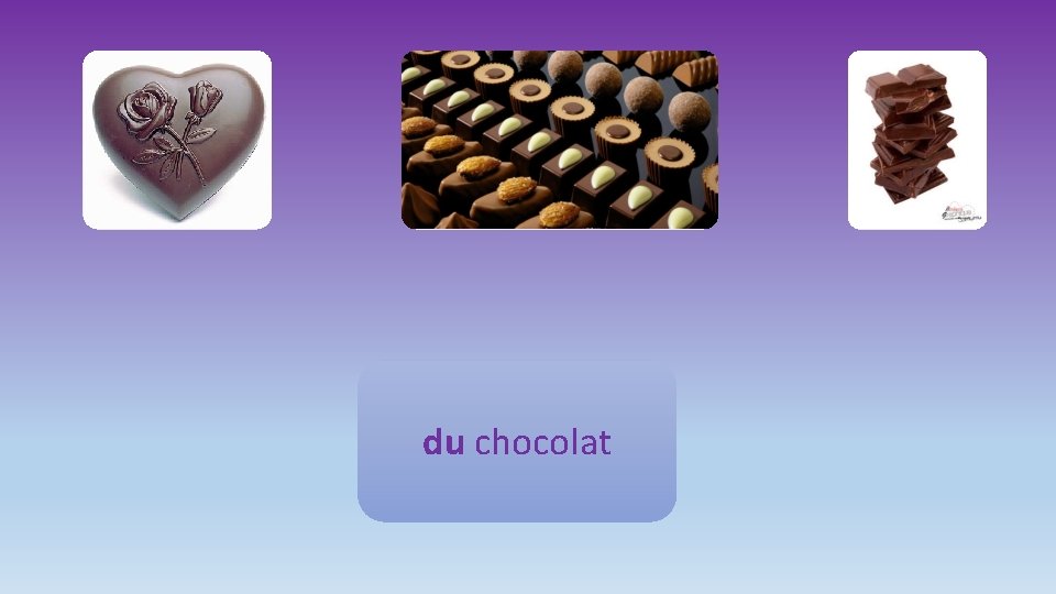 du chocolat 
