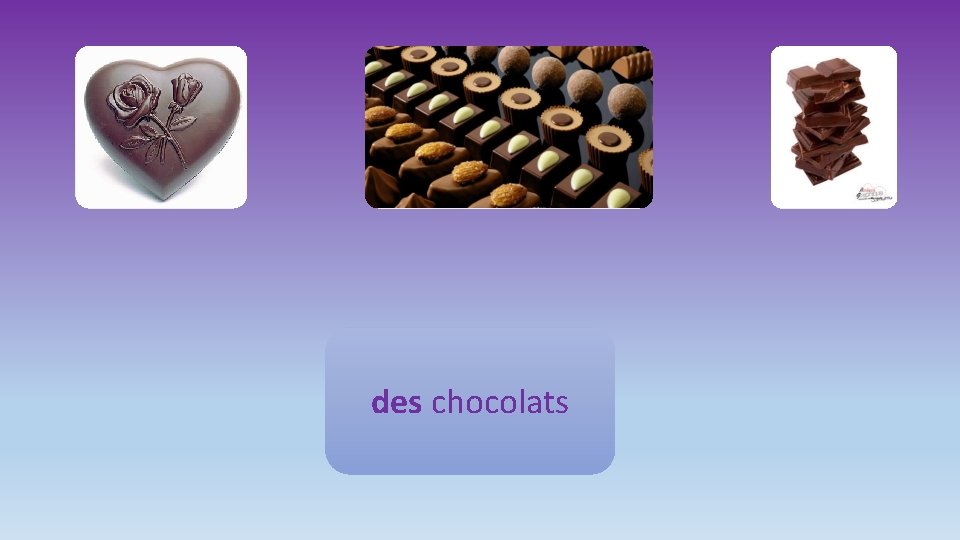 des chocolats 