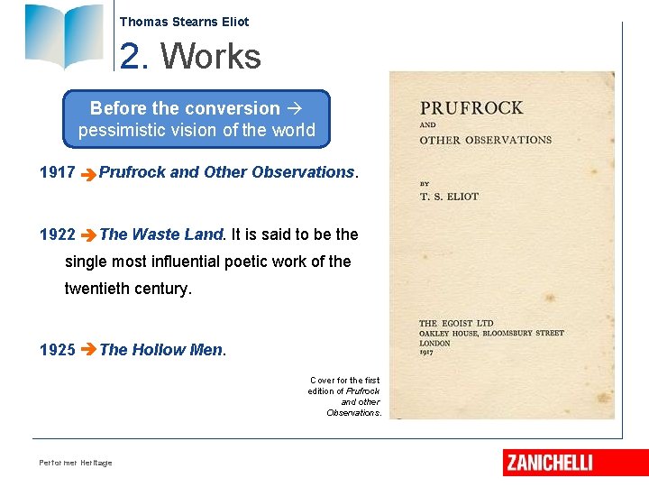 Thomas Stearns Eliot 2. Works Before the conversion pessimistic vision of the world 1917 Thomas Stearns Eliot 2. Works Before the conversion pessimistic vision of the world 1917