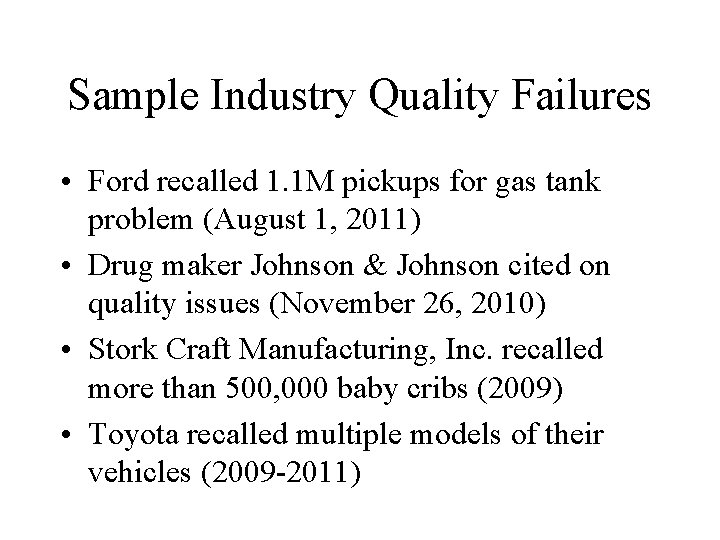 Sample Industry Quality Failures • Ford recalled 1. 1 M pickups for gas tank