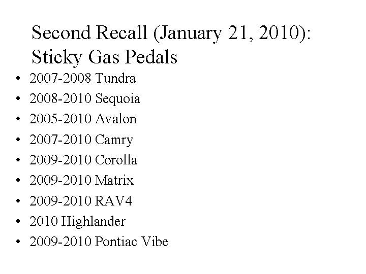 Second Recall (January 21, 2010): Sticky Gas Pedals • • • 2007 -2008 Tundra