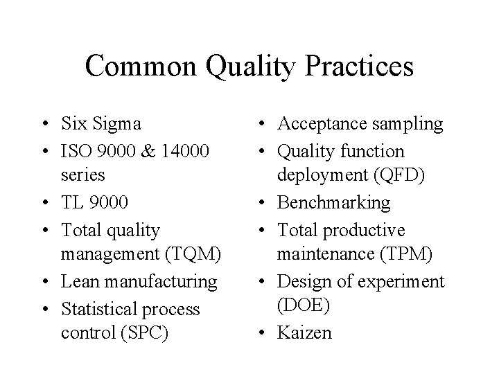 Common Quality Practices • Six Sigma • ISO 9000 & 14000 series • TL