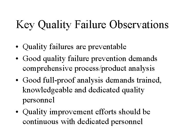 Key Quality Failure Observations • Quality failures are preventable • Good quality failure prevention