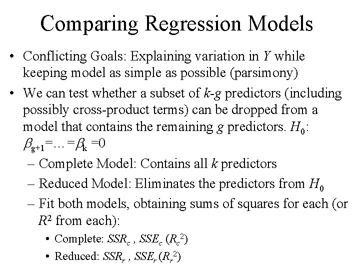 Comparing Regression Models • Conflicting Goals: Explaining variation in Y while keeping model as