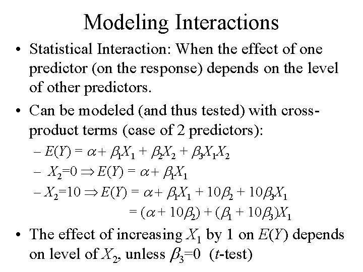 Modeling Interactions • Statistical Interaction: When the effect of one predictor (on the response)