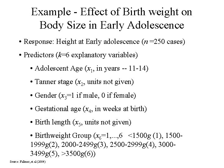 Example - Effect of Birth weight on Body Size in Early Adolescence • Response: