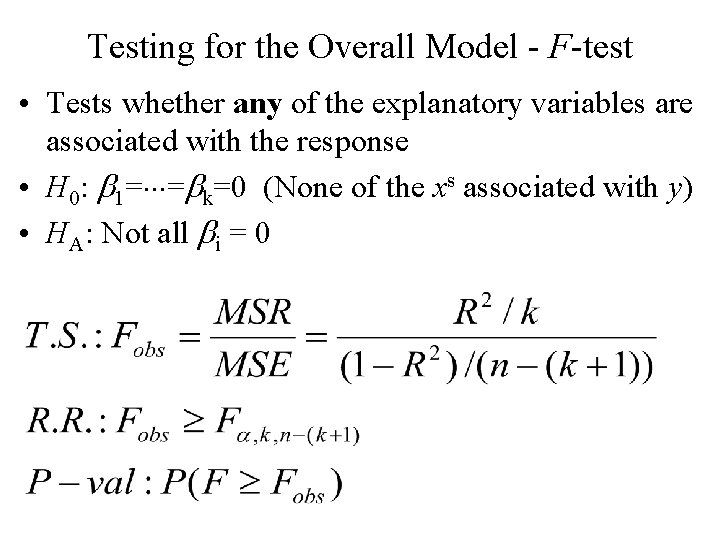 Testing for the Overall Model - F-test • Tests whether any of the explanatory