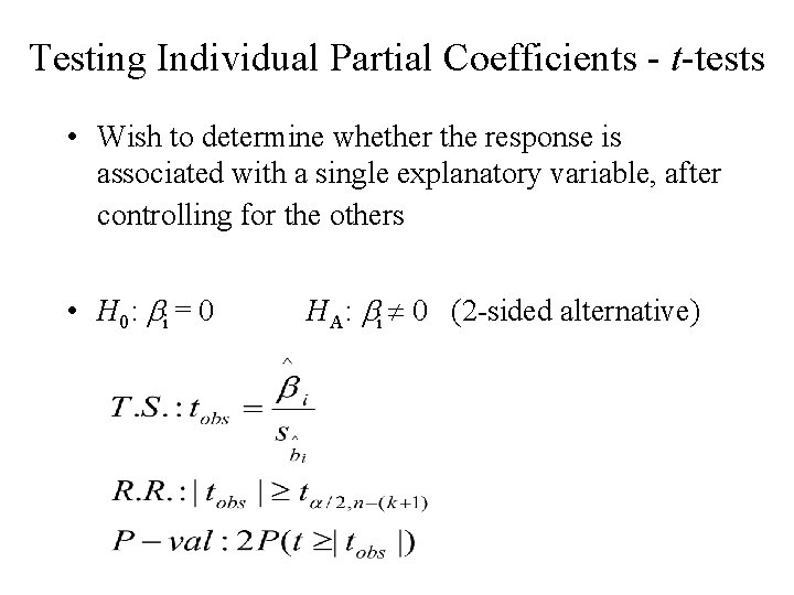 Testing Individual Partial Coefficients - t-tests • Wish to determine whether the response is