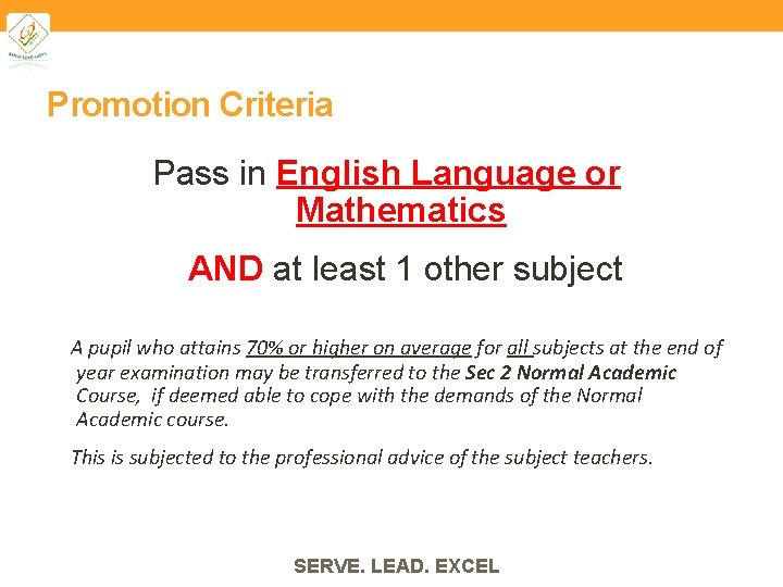 Promotion Criteria Pass in English Language or Mathematics AND at least 1 other subject