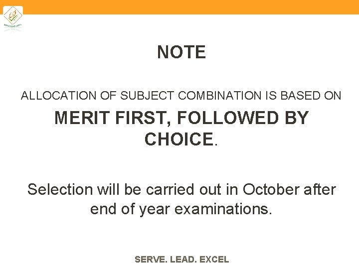 NOTE ALLOCATION OF SUBJECT COMBINATION IS BASED ON MERIT FIRST, FOLLOWED BY CHOICE. Selection