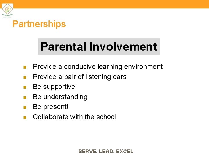Partnerships Parental Involvement n n n Provide a conducive learning environment Provide a pair
