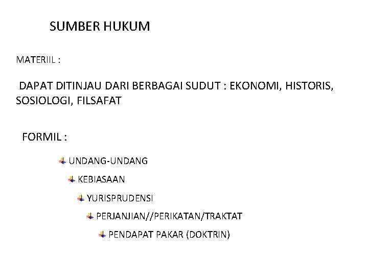 SUMBER HUKUM MATERIIL : DAPAT DITINJAU DARI BERBAGAI SUDUT : EKONOMI, HISTORIS, SOSIOLOGI, FILSAFAT