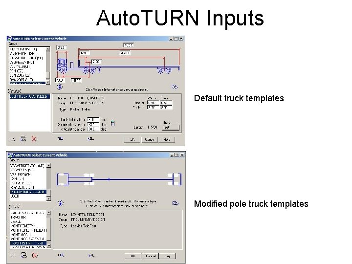 Auto. TURN Inputs Default truck templates Modified pole truck templates Auto. TURN Inputs Default truck templates Modified pole truck templates