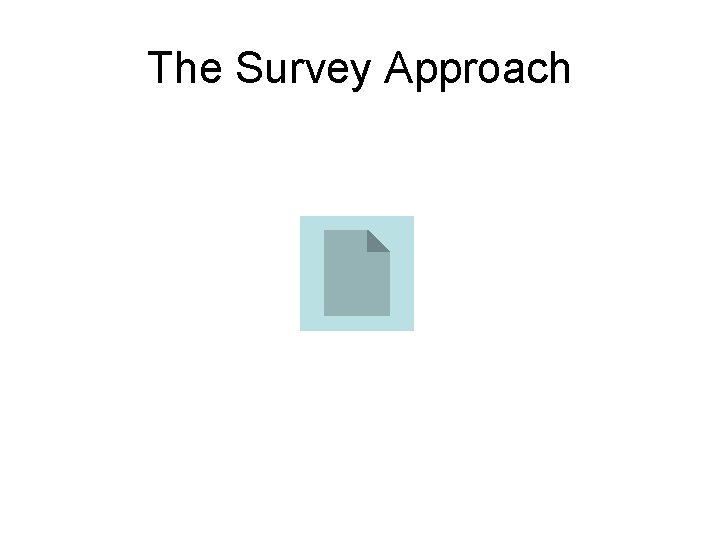 The Survey Approach The Survey Approach