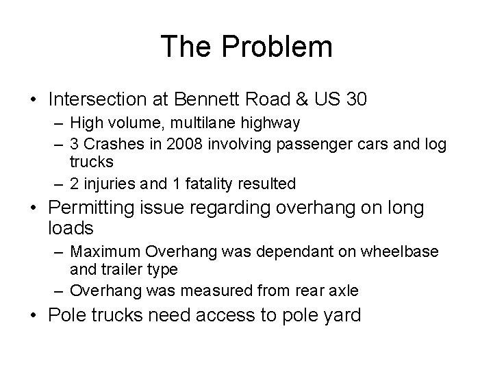 The Problem • Intersection at Bennett Road & US 30 – High volume, multilane The Problem • Intersection at Bennett Road & US 30 – High volume, multilane