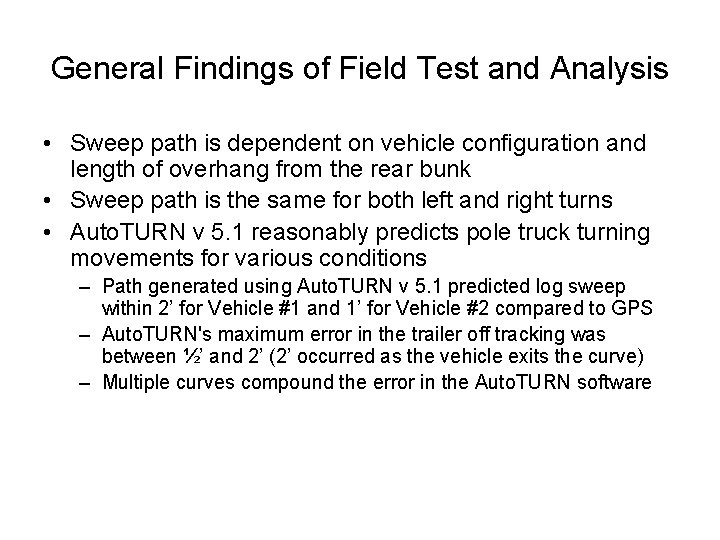 General Findings of Field Test and Analysis • Sweep path is dependent on vehicle General Findings of Field Test and Analysis • Sweep path is dependent on vehicle