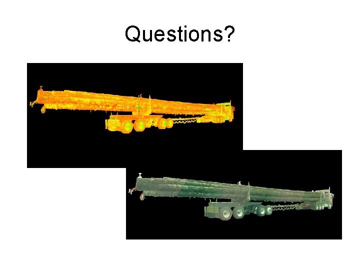 Questions? Questions?