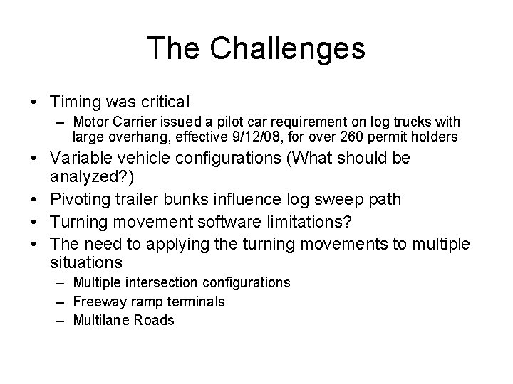 The Challenges • Timing was critical – Motor Carrier issued a pilot car requirement The Challenges • Timing was critical – Motor Carrier issued a pilot car requirement