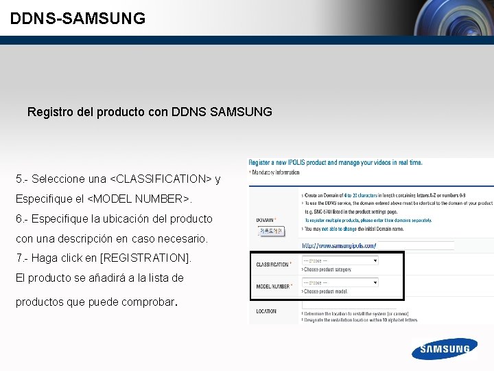 DDNS-SAMSUNG Registro del producto con DDNS SAMSUNG 5. - Seleccione una <CLASSIFICATION> y Especifique