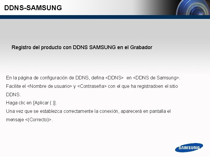 DDNS-SAMSUNG Registro del producto con DDNS SAMSUNG en el Grabador En la página de