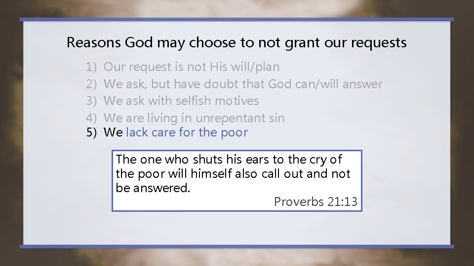 Reasons God may choose to not grant our requests 1) 2) 3) 4) 5)
