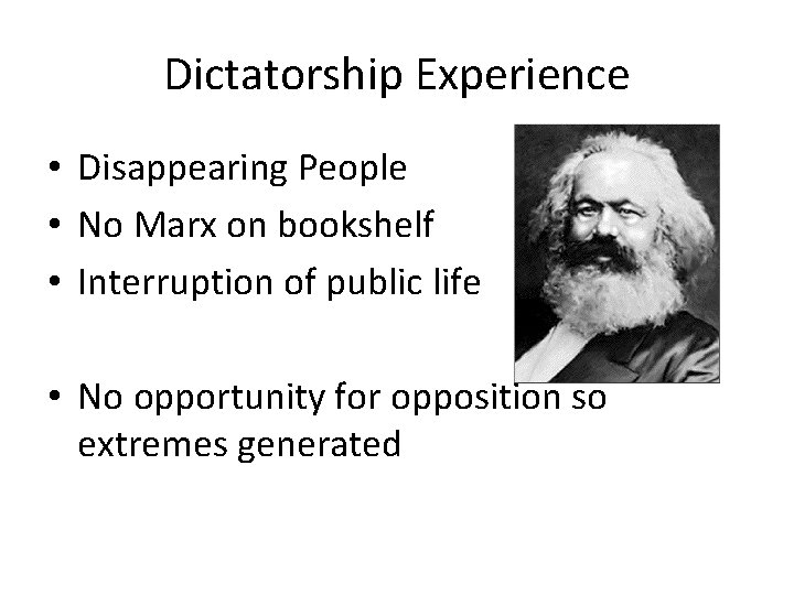 Dictatorship Experience • Disappearing People • No Marx on bookshelf • Interruption of public