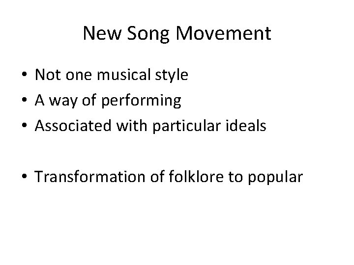 New Song Movement • Not one musical style • A way of performing •