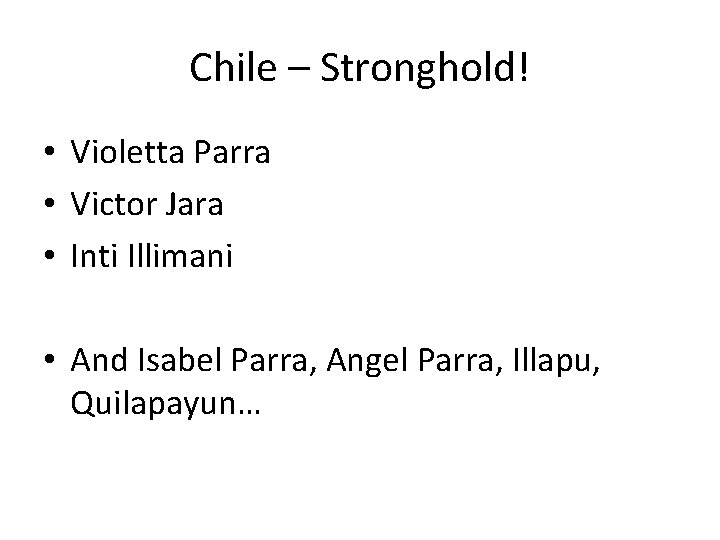 Chile – Stronghold! • Violetta Parra • Victor Jara • Inti Illimani • And