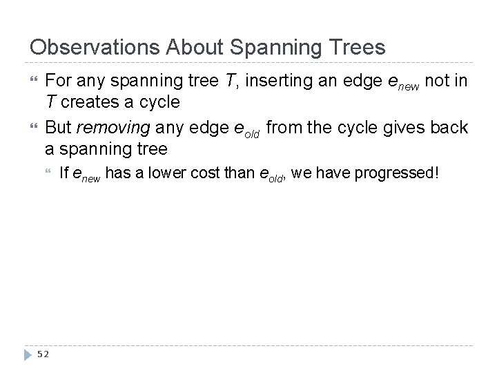 Observations About Spanning Trees For any spanning tree T, inserting an edge enew not