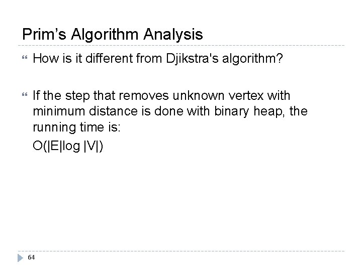 Prim’s Algorithm Analysis How is it different from Djikstra's algorithm? If the step that