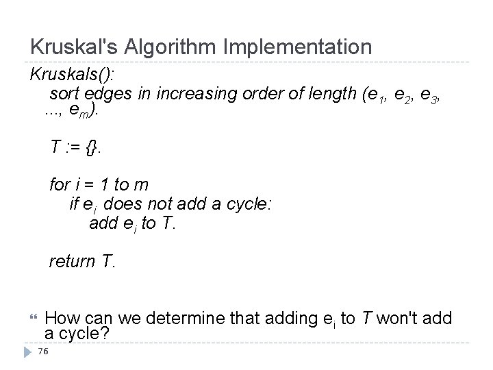 Kruskal's Algorithm Implementation Kruskals(): sort edges in increasing order of length (e 1, e