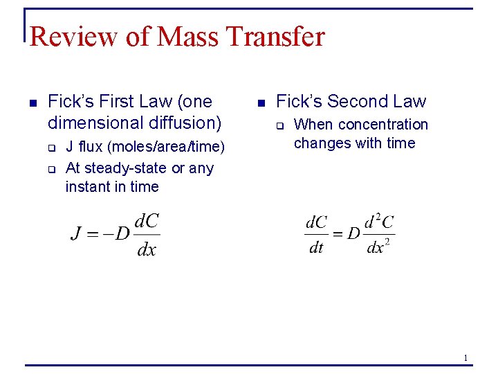 Review of Mass Transfer n Fick’s First Law (one dimensional diffusion) q q J