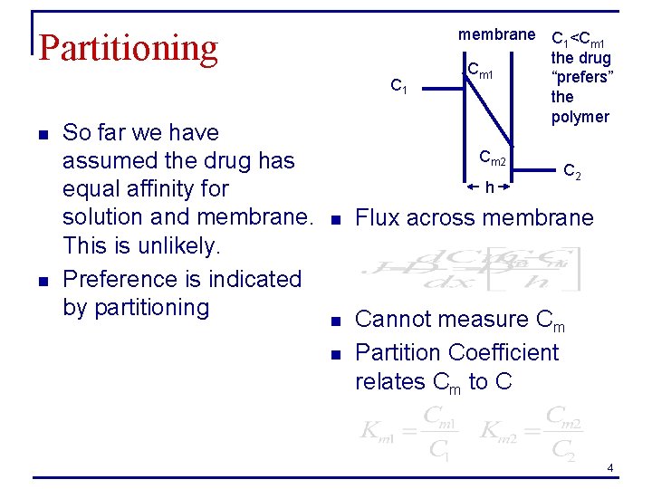 Partitioning C 1 n n So far we have assumed the drug has equal