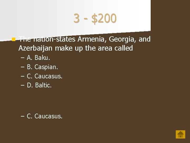 3 - $200 n The nation-states Armenia, Georgia, and Azerbaijan make up the area