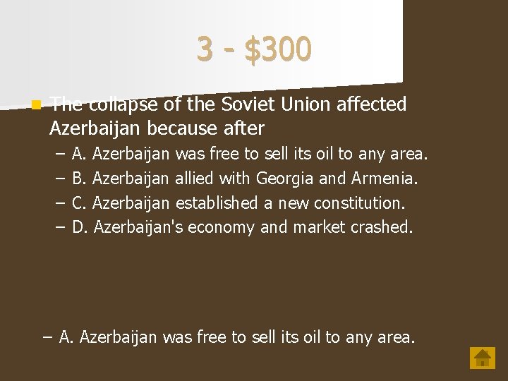 3 - $300 n The collapse of the Soviet Union affected Azerbaijan because after