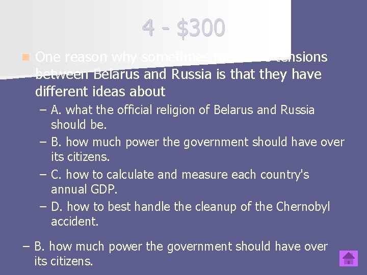 4 - $300 n One reason why sometimes there are tensions between Belarus and