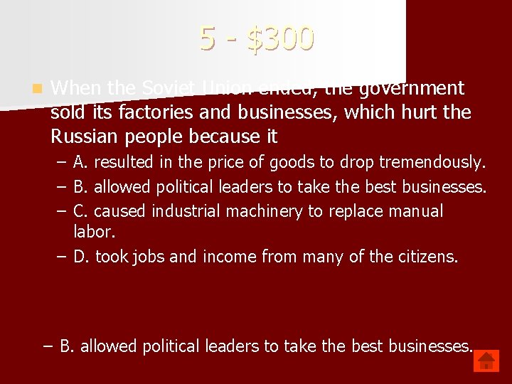 5 - $300 n When the Soviet Union ended, the government sold its factories