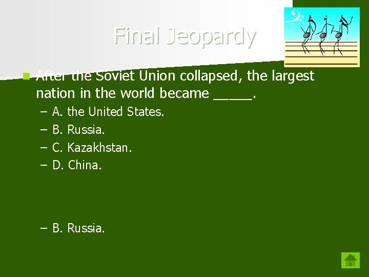 Final Jeopardy n After the Soviet Union collapsed, the largest nation in the world