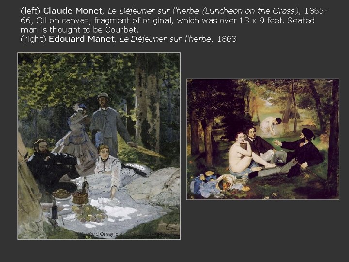 (left) Claude Monet, Le Déjeuner sur l’herbe (Luncheon on the Grass), 186566, Oil on